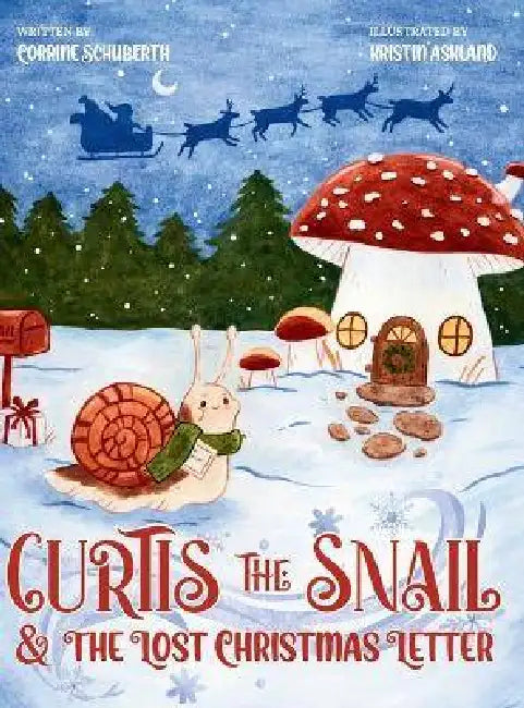 Curtis The Snail and The Lost Christmas Letter by Corrine Schuberth, Kristin Olsen Askland