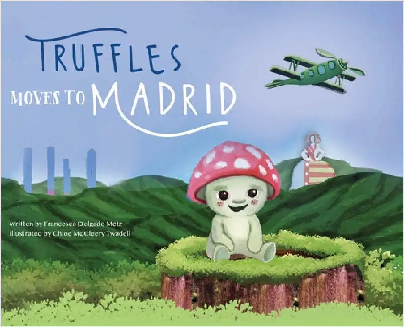 Truffles Moves to Madrid by Delgado Metz, Francesca