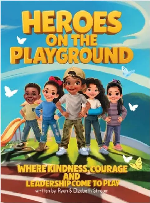 Heroes on the Playground: Where Kindness, Courage, and Leadership Come to Play by Stream, Ryan