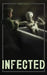 Infected by Kathryn B. Arbegast