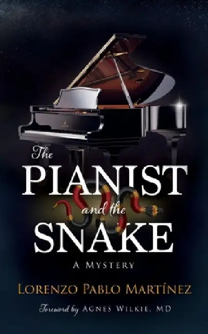 The Pianist and the Snake by Lorenzo P. Martinez, Agnes Wilke