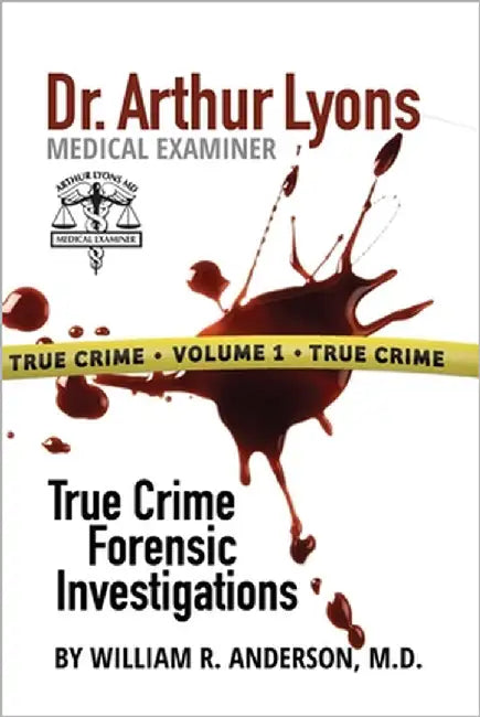 Dr. Arthur Lyons Medical Examiner: Volume 1 by Anderson, William R.