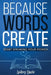 Because Words Create: Start Speaking Your Power by Audrey Daric