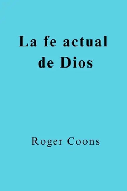 La Fe del Ahora de Dios by Roger E. Coons, Daniel Krawchuck