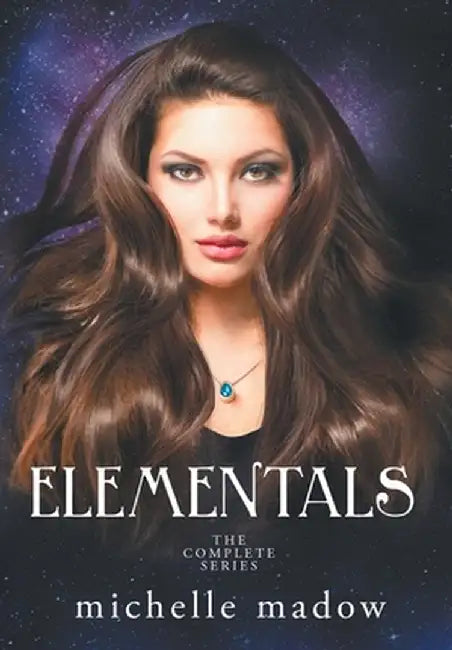 Elementals: The Complete Series (Deluxe Tenth Anniversary Edition) by Michelle Madow