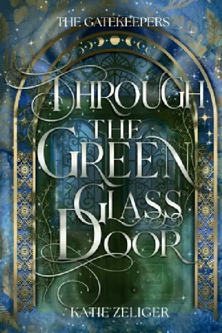 Through the Green Glass Door by Katie Zeliger