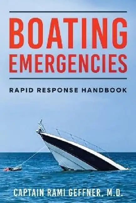 Boating Emergencies: Rapid Response Handbook by Captain Rami Geffner