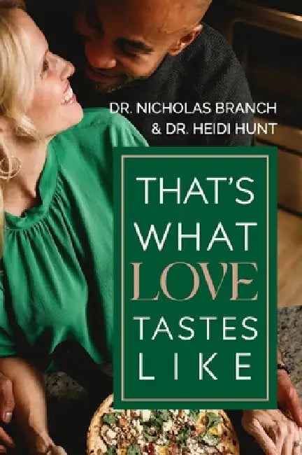 That's What Love Tastes Like by Nicholas Branch, Heidi Hunt