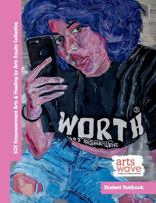 SOS Empowerment Arts & Healing by Arts Equity Collective (Student Textbook): A Book of Poetry & Visual Arts About Survivors' Stories by Mopoetry Phillips