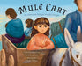 Mule Cart: An Armenian Refugee Family's Escape by Arpie Cherchian Cort
