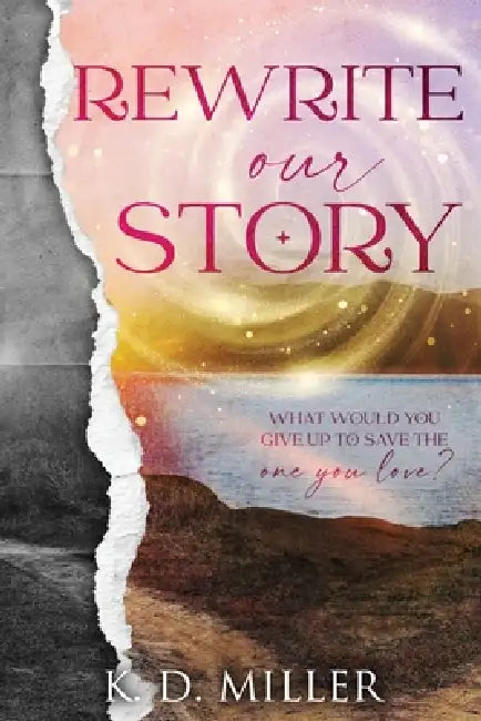 Rewrite Our Story by K. D. Miller