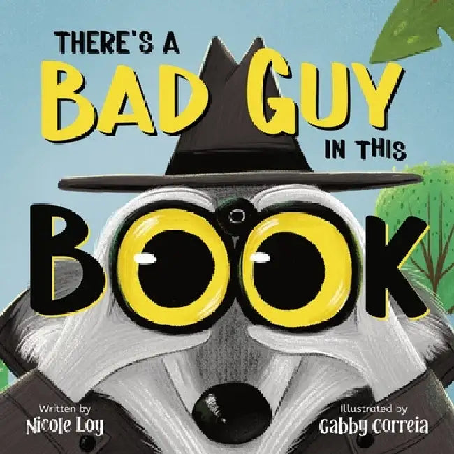 There's a Bad Guy in this Book: A Funny and Interactive Book for Kids by Nicole Loy, Gabby Correia