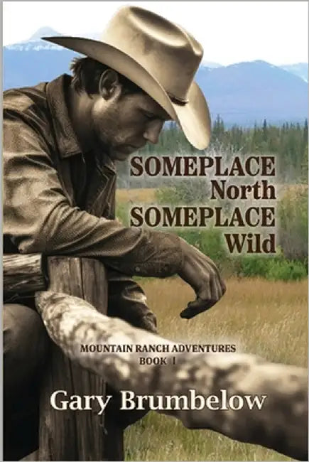 Someplace North, Someplace Wild by Brumbelow, Gary