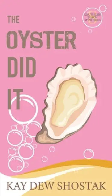 The Oyster Did It by Kay Dew Shostak