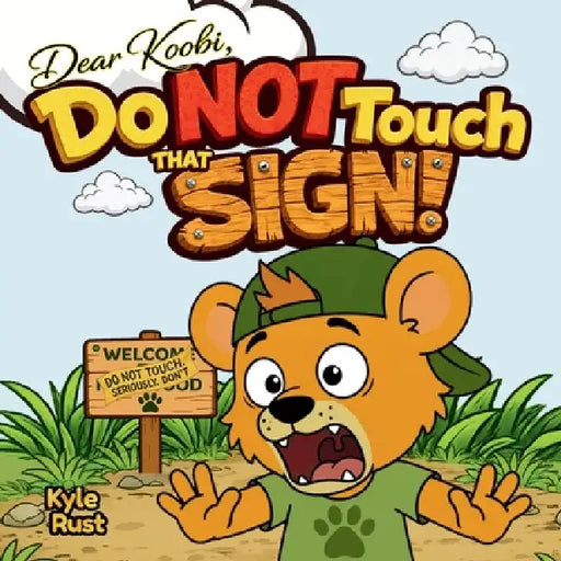 Do NOT Touch That Sign!: A Funny Kids Book About Honesty, Responsibility, and Big Mistakes for Ages 3-5 by Kyle M. Rust