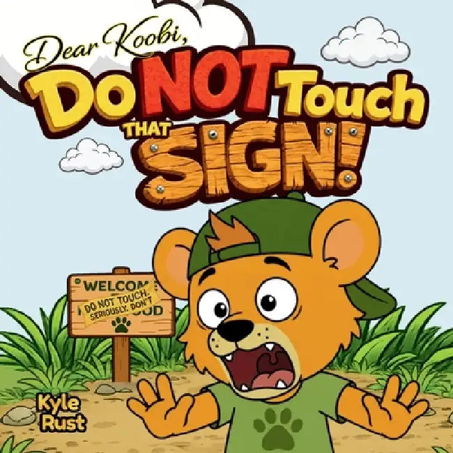Do NOT Touch That Sign!: A Funny Kids Book About Honesty, Responsibility, and Big Mistakes for Ages 3-5 by Kyle M. Rust
