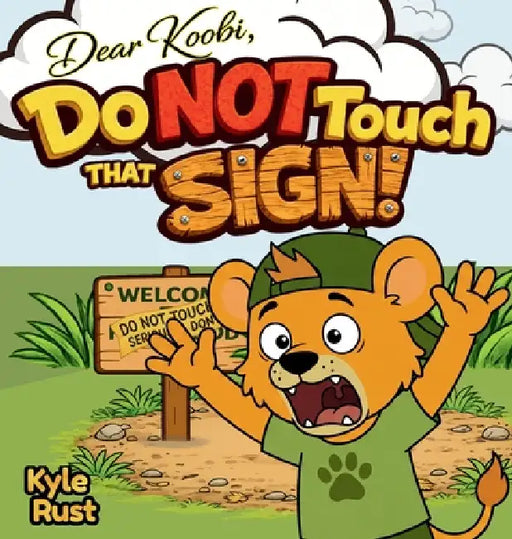 Do NOT Touch That Sign!: A Funny Kids Book About Honesty, Responsibility, and Big Mistakes for Ages 3-5 by Kyle Rust