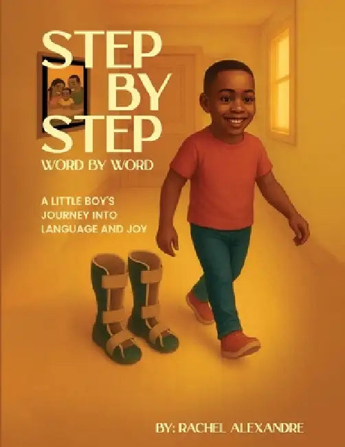 Step by Step, Word by Word: A Little Boy's Journey into Language and Joy by Rachel Alexandre