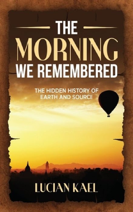 The Morning We Remembered by Lucian T. Kael