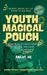 Youth Magical Pouch: 38 Magical Incantations to Unlock the Door to Your Dreams by Angus He
