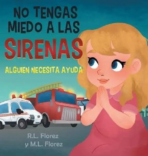 No Tengas Miedo a Las Sirenas: Alguien Neceita Ayuda by R. L. Florez, M. L. Florez, 1000 Storybooks
