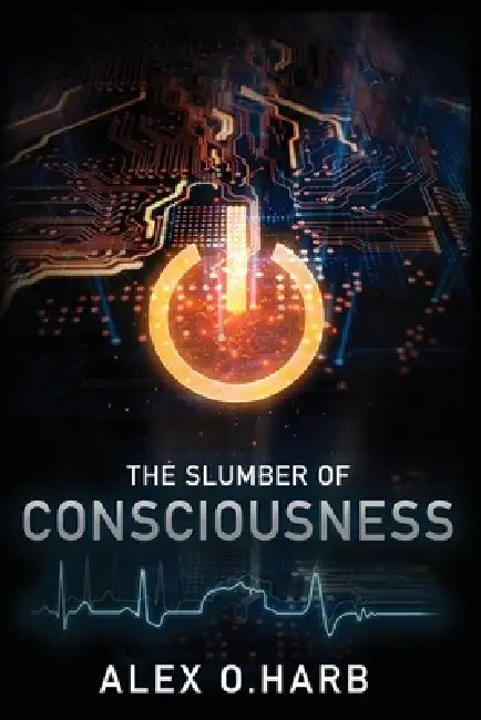 The Slumber of Consciousness by Alex O. Harb