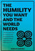 The Humility You Want and the World Needs: 7 Transformative Tools for Personal Growth to Develop Inspiring Leadership, Improve Relationships, and Atta by Schalee Sanchez