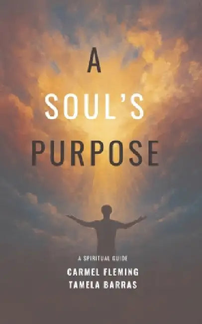 A Soul's Purpose by Carmel Fleming, Tamela Barras