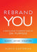 Rebrand YOU: A Proven Guide to Redesign Your Life - On Purpose by Alexis Castorina