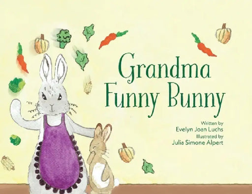 Grandma Funny Bunny by Evelyn Joan Luchs, Julia Simone Alpert