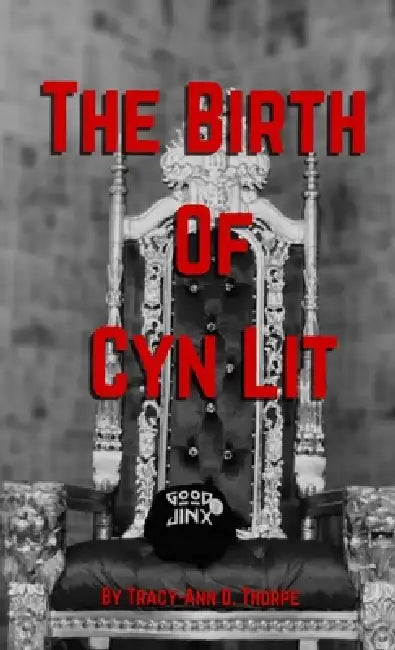 The Birth Of Cyn Lit by Tracy-Ann D. Thorpe