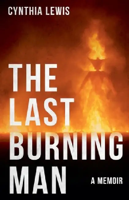 The Last Burning Man by Cynthia Lewis