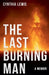 The Last Burning Man by Cynthia Lewis