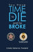 You Have Time to Die and Go Broke by Linda Salerno-Forand