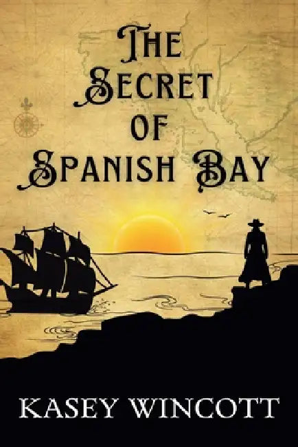 The Secret of Spanish Bay by Kasey Wincott
