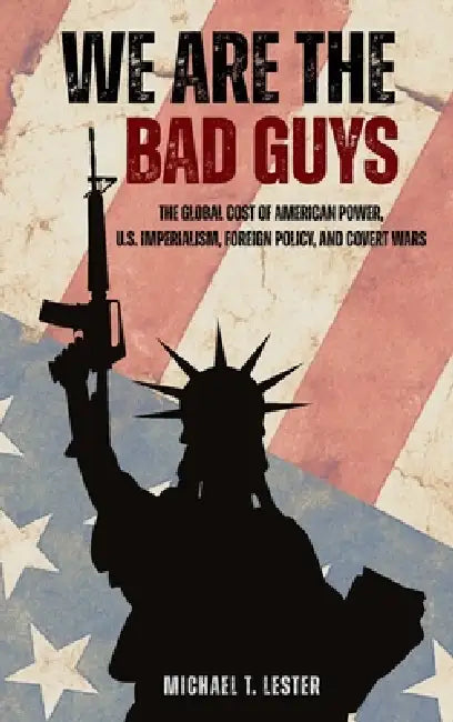 We Are The Bad Guys by Michael T. Lester