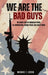 We Are The Bad Guys by Michael T. Lester