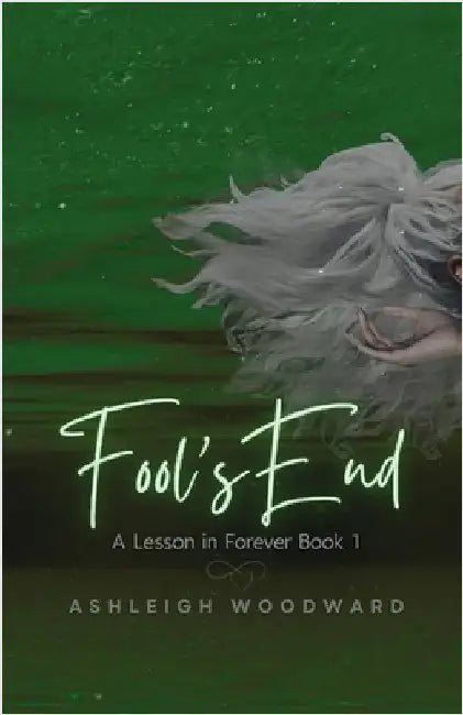 Fool's End by Ashleigh Woodward