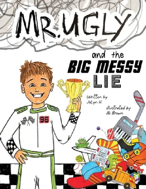 Mr. Ugly and the Big Messy Lie by Ali Brown, Jolyn H