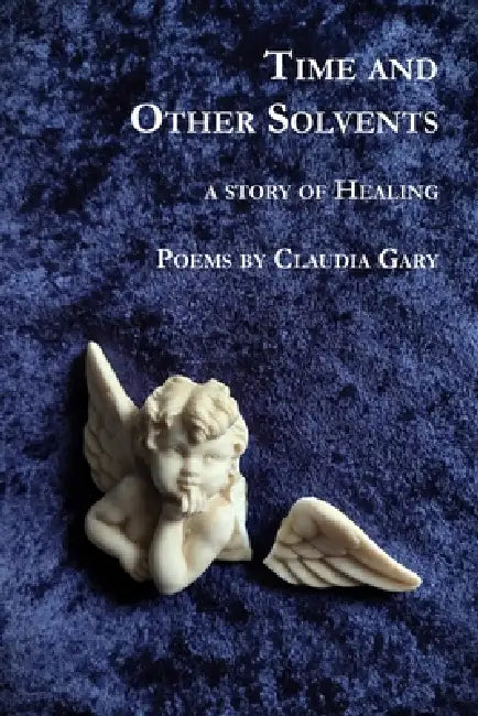Time and Other Solvents by Claudia Gary