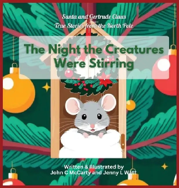 The Night the Creatures Were Stirring by John C. McCarty, Jenny L. Watt