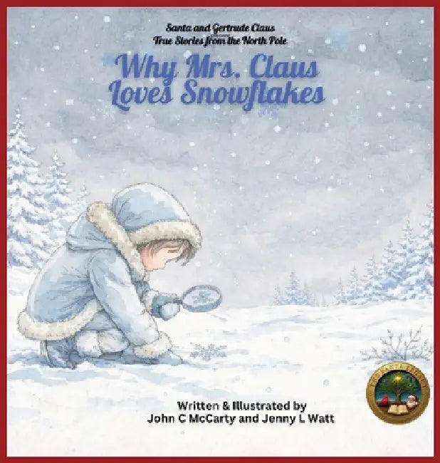 Why Mrs. Claus Loves Snowflakes by Jenny Watt, John C. McCarty