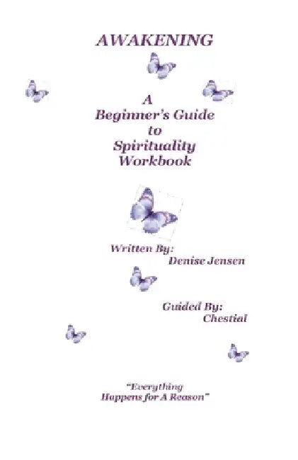 Awakening A Beginners Guide To Spirituality: "A Sacred Workbook for the Journey of Light" by Denise Jensen, Kiana Coulton