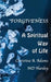 Forgiveness: A Spiritual Way of Life by Christine A. Adams, Hanley