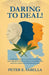 Daring to Deal!: Carter's Legacy, Clinton's Lessons, and Trump's Critical Path to Achieving Genuine Peace in the Middle East by Peter E. Sabella