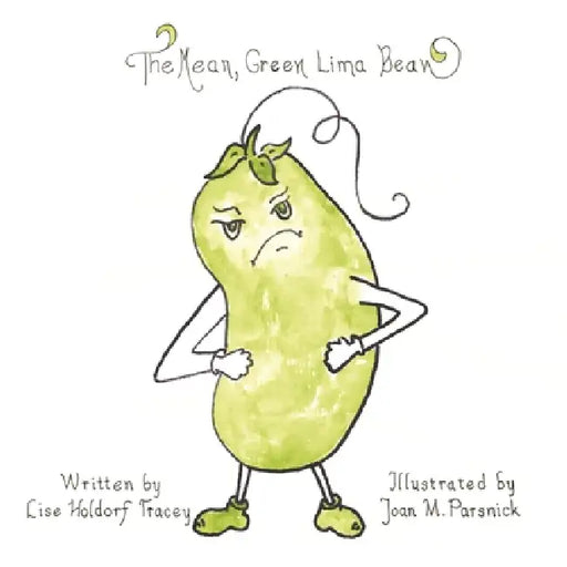 The Mean, Green Lima Bean by Lise Holdorf Tracey, Joan M. Parsnick