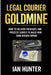 Legal Courier Goldmine: How to Deliver Packages and Process Serves To Build Your Own Hidden Empire by Ian Hunter
