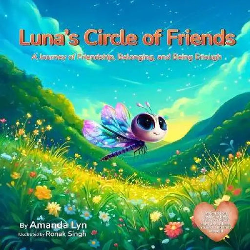 Luna's Circle of Friends: A Journey of Friendship, Belonging, and Being Enough by Amanda Lyn, Ronak Singh