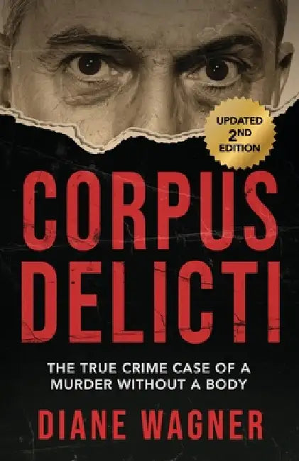 Corpus Delicti: The True Crime Case of a Murder Without a Body by Diane Wagner