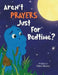 Aren't Prayers Just For Bedtime? by Missi Mazza